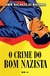 CRIME DO BOM NAZISTA, O - TODAVIA