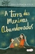 TERRA DAS MENINAS ABANDONADAS, A - HARPERKIDS