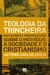 TEOLOGIA DA TRINCHEIRA