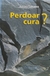 Perdoar Cura?