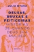 DEUSAS BRUXAS E FEITICEIRAS - PLANETA