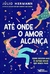 Até Onde O Amor Alcança - Júlio Hermann