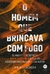 HOMEM QUE BRINCAVA COM FOGO, O - VERUS