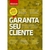 GARANTA SEU CLIENTE ED.01