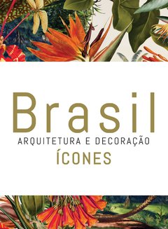 BRASIL Arquitetura e Decoração ICONES v.1